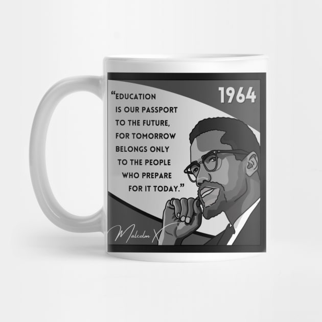 Quote: Malcolm X - "Education is a passport to the future..." in Black & White by History Tees